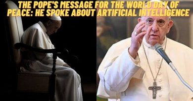 THE POPE’S MESSAGE FOR THE WORLD DAY OF PEACE: HE SPOKE ABOUT ARTIFICIAL INTELLIGENCE