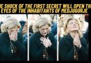 The shock of the first Secret will open the eyes of the inhabitants of Medjugorje