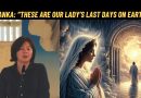 IVANKA: “THESE ARE OUR LADY’S LAST DAYS ON EARTH”
