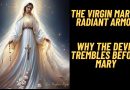 THE VIRGIN MARY’S RADIANT ARMOR – WHY THE DEVIL TREMBLES BEFORE MARY