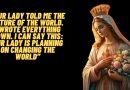 “Our Lady told me the future of the world. I wrote everything down. I can say this: Our Lady is planning on changing the world””