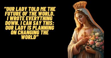 “Our Lady told me the future of the world. I wrote everything down. I can say this: Our Lady is planning on changing the world””