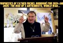 Prophecies of Father Michel Rodrigué for 2024 and 2025: the Rise of 3 Antichrists, World War…