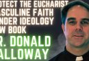 Interview w/ Fr. Calloway: Fearless Faith, Embracing Masculinity & Fasting, Defending the Eucharist