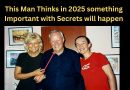 This Man Thinks in 2025 Something Important with the Secrets will happen