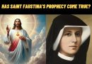 Has Saint Faustina’s prophecy come true?