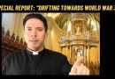 Special Announcement from Fr. GORING: “Drifting Towards WW 3”