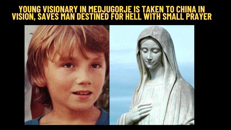 YOUNG VISIONARY IN MEDJUGORJE IS TAKEN TO CHINA IN VISION, SAVES MAN ...