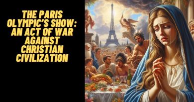 The Paris Olympic Show: An Act of War Against Christian Civilization