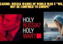 Breaking: Russia Warns of World War 3 “Will not be confined to Europe”