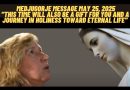 Message from the Queen of Peace – May 25, 2025 “This time will also be a gift for you and a journey in holiness toward eternal life.”