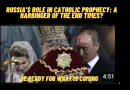 Signs : Russia /  Catholic Prophecy: A Harbinger of the End Times? “World Is Moving Towards Great Danger”