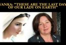 IVANKA: “THESE ARE THE LAST DAYS OF OUR LADY ON EARTH”